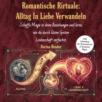 Romantische Rituale : Alltag in Liebe verwandeln - Bender Darina Bender - audiobook