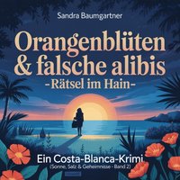 Orangenbluten & falsche Alibis -Ratsel im Hain - Baumgartner Sandra Baumgartner - audiobook