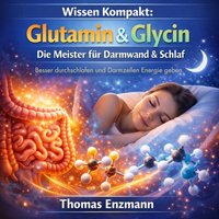 Wissen Kompakt: Glutamin & Glycin - Die Meister fur Darmwand & Schlaf - Enzmann Thomas Enzmann - audiobook