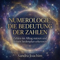 Numerologie: Die Bedeutung der Zahlen - Joachim Sandra Joachim - audiobook