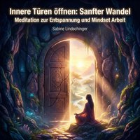Innere Türen öffnen: Sanfter Wandel - Lindschinger Sabine Lindschinger - audiobook