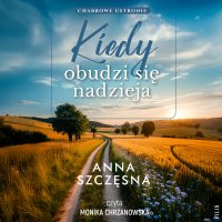 Kiedy obudzi się nadzieja - Anna Szczęsna - audiobook