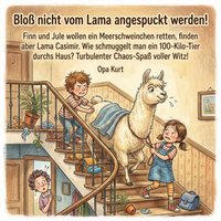 Bloß nicht vom Lama angespuckt werden!“  Finn und Jule wollen ihr Klassenmaskottchen retten, finden aber Lama Casimir. Wie schmuggelt man ein 100-Kilo-Tier unbemerkt durchs Treppenhaus? - Kurt Opa Kurt - audiobook