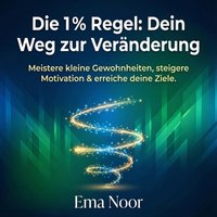Die 1% Regel - Dein Weg zur Veränderung - Noor Ema Noor - audiobook