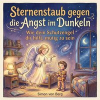 Sternenstaub gegen die Angst im Dunkeln - Berg Simon von Berg - audiobook