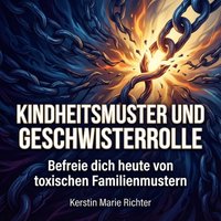 Kindheitsmuster und Geschwisterrolle - Richter Kerstin Marie Richter - audiobook