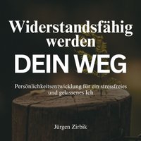 Widerstandsfähig werden - Dein Weg - Zirbik Jurgen Zirbik - audiobook