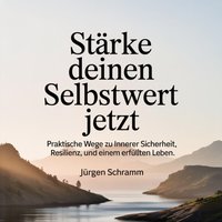 Stärke deinen Selbstwert jetzt - Schramm Jurgen Schramm - audiobook