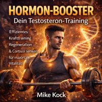 Hormon-Booster - Dein Testosteron-Training - Kock Mike Kock - audiobook