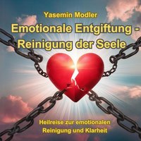 Emotionale Entgiftung - Reinigung der Seele - Modler Yasemin Modler - audiobook