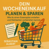 Dein Wocheneinkauf: Planen & Sparen - Albert Sebastian Albert - audiobook