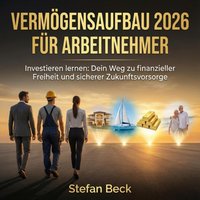 Vermögensaufbau 2026 für Arbeitnehmer - Beck Stefan Beck - audiobook