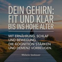 Dein Gehirn: Fit und klar bis ins hohe Alter - Seebauer Melanie Seebauer - audiobook