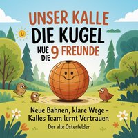Unser Kalle die Kugel und die 9 Freunde - Osterfelder Der alte Osterfelder - audiobook