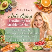 Anti-Aging Ernährung für strahlende Haut - Gubi Mika J. Gubi - audiobook