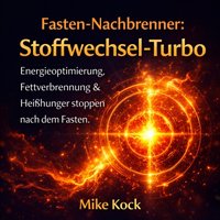 Fasten-Nachbrenner - Stoffwechsel-Turbo - Kock Mike Kock - audiobook