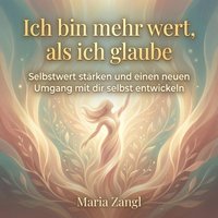 Ich bin mehr wert, als ich glaube - Zangl Maria Zangl - audiobook