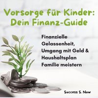 Vorsorge für Kinder - Dein Finanz-Guide - Now Success S. Now - audiobook