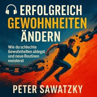 Erfolgreich Gewohnheiten ändern - Sawatzky Peter Sawatzky - audiobook