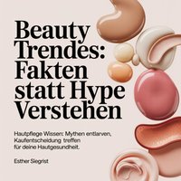 Beauty Trends - Fakten statt Hype verstehen - Siegrist Esther Siegrist - audiobook