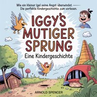 Iggys mutiger Sprung - Eine Kindergeschichte - Spencer Arnold Spencer - audiobook
