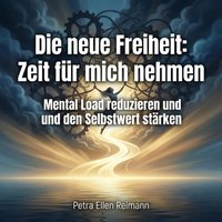 Die neue Freiheit: Zeit fur mich nehmen - Reimann Petra Ellen Reimann - audiobook