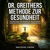 Dr. Greithers Methode zur Gesundheit - Grom Mathias Grom - audiobook