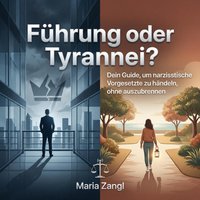 Führung oder Tyrannei? - Zangl Maria Zangl - audiobook