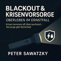 Blackout, Krieg, Krise –so bist du vorbereitet - Sawatzky Peter Sawatzky - audiobook