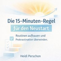 Die 15-Minuten-Regel fur den Neustart - Perschon Heidi Perschon - audiobook