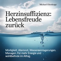 Herzinsuffizienz - Lebensfreude zuruck - Oenkopp Michael Oenkopp - audiobook