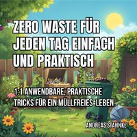 Zero Waste für jeden Tag – einfach & praktisch - Stahnke Andreas Stahnke - audiobook