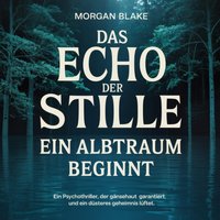 Das Echo der Stille - Ein Albtraum beginnt - Blake Morgan Blake - audiobook