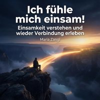 Ich fühle mich einsam! - Zangl Maria Zangl - audiobook
