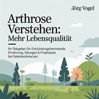 Arthrose verstehen - Mehr Lebensqualitat - Vogel Jorg Vogel - audiobook