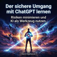 Der sichere Umgang mit ChatGPT lernen - Hopfstock Gerd Hopfstock - audiobook