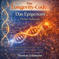 Der Longevity-Code: Das Epigenom - Deine Software - Enzmann Thomas Enzmann - audiobook