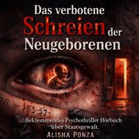 Das verbotene Schreien der Neugeborenen - Ponza Alisha Ponza - audiobook