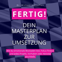 FERTIG: Dein Masterplan zur Umsetzung - Hartschen Dr. Michael Hartschen - audiobook