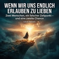 Wenn wir uns endlich erlauben zu lieben - Heaven Click Heaven - audiobook