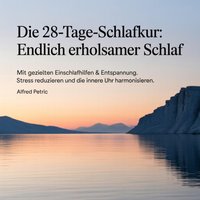 Die 28-Tage-Schlafkur - Endlich erholsamer Schlaf - Petric Alfred Petric - audiobook