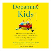 Dopamine Kids - Michaeleen Doucleff - audiobook