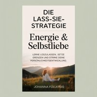 Die Lass-sie-Strategie - Energie & Selbstliebe - Fullkrug Johanna Fullkrug - audiobook