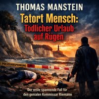 Tatort Mensch: Tödlicher Urlaub auf Rügen - Manstein Thomas Manstein - audiobook