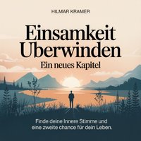 Einsamkeit uberwinden - Ein neues Kapitel - Kramer Hilmar Kramer - audiobook