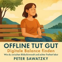 Offline tut gut - Digitale Balance finden - Sawatzky Peter Sawatzky - audiobook