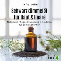 Schwarzkümmelöl für Haut & Haare - Grun Mira Grun - audiobook