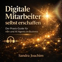 Digitale Mitarbeiter selbst erschaffen - Joachim Sandra Joachim - audiobook