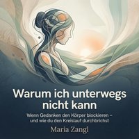 Warum ich unterwegs nicht kann - Zangl Maria Zangl - audiobook
