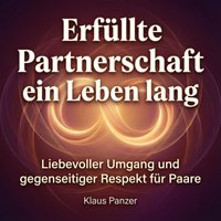 Erfüllte Partnerschaft ein Leben lang - Panzer Klaus Panzer - audiobook